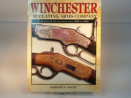 Stock image for Winchester Repeating Arms Company: Its History & Development from 1865 to 1981 for sale by Peter Nash Booksellers