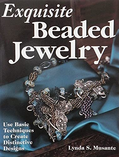 Beispielbild fr Exquisite Beaded Jewelry: Use Basic Techniques to Create Distinctive Designs zum Verkauf von Wonder Book