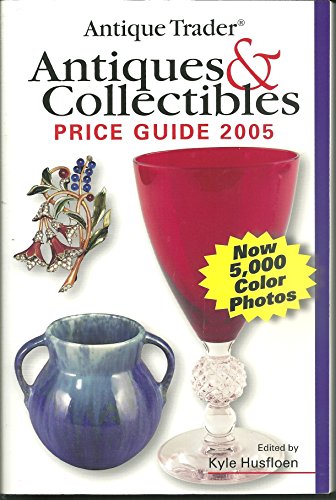 Stock image for Antique Trader Antiques and Collectibles Price Guide, 2005 for sale by Persephone's Books
