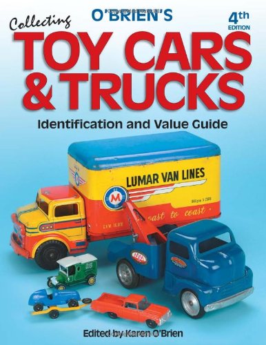 9780873498364: O'Brien's Collecting Toy Cars and Trucks: Identification and Value Guide (COLLECTING TOY CARS & TRUCKS)