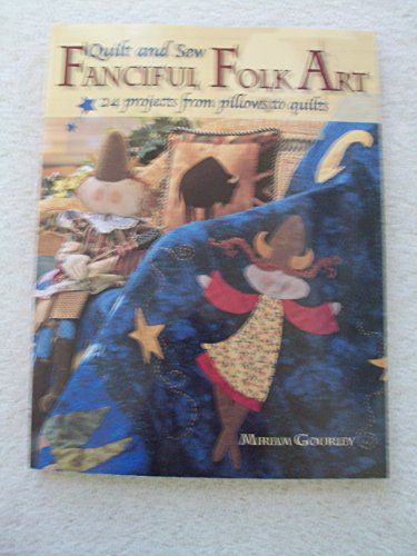 Stock image for Quilt and Sew Fanciful Folk Art [With Patterns] for sale by ThriftBooks-Atlanta
