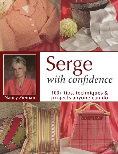 Beispielbild fr Serge with Confidence : 100+ Tips, Techniques and Projects Anyone Can Do zum Verkauf von Better World Books