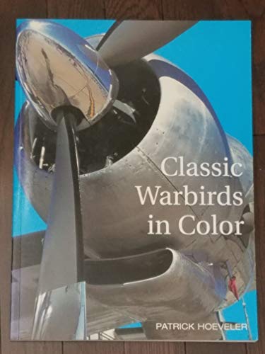 Beispielbild fr Classic Warbirds in Color zum Verkauf von Better World Books