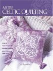 Stock image for More Celtic Quilting: Over 25 New Projects for Patchwork Quilting, and Applique for sale by ZBK Books