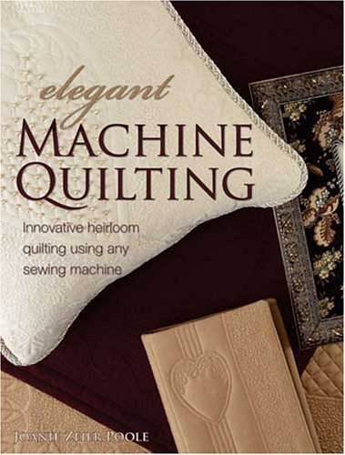 Stock image for Elegant Machine Quilting: Innovative Heirloom Quilting using Any Sewing Machine for sale by Front Cover Books