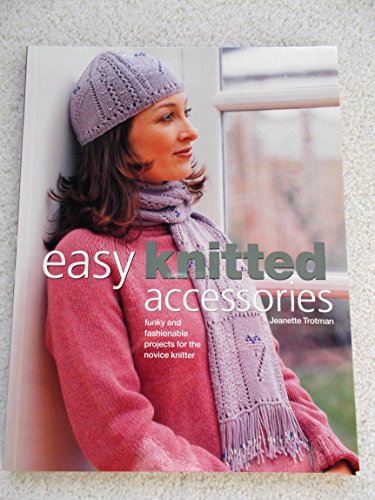 Beispielbild fr EASY KNITTED ACCESSORIES : Funky And Fashionable Projects For The Novice Knitter zum Verkauf von 100POCKETS
