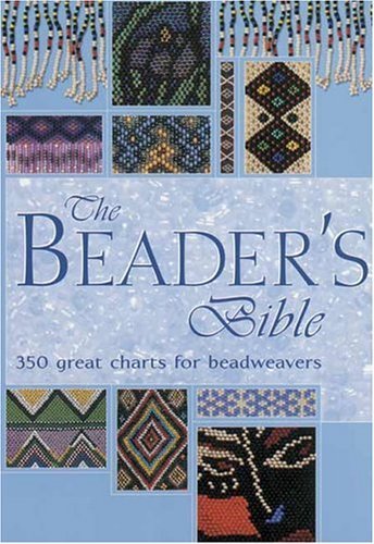 Beispielbild fr The Beader's Bible : 350 Great Charts for Beadweavers zum Verkauf von Better World Books