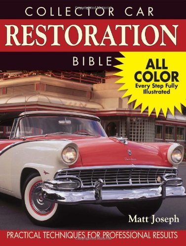 Beispielbild fr Collector Car Restoration Bible : Practical Techniques for Professional Results zum Verkauf von Better World Books