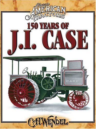 Stock image for 150 Years of J.I. Case for sale by Book Stall of Rockford, Inc.