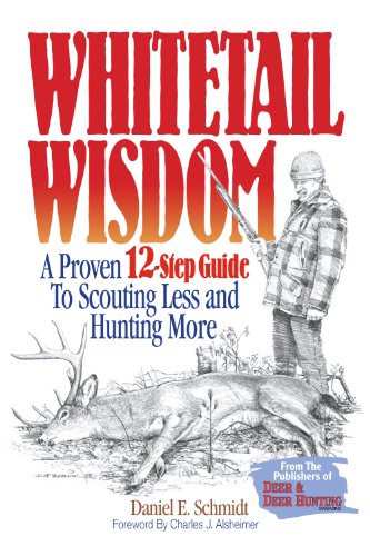 Stock image for Whitetail Wisdom: A Proven 12-Step Guide to Scouting Less and Hunting More for sale by ZBK Books