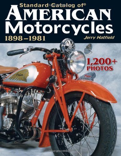 Standard Catalog of American Motorcycles 1898-1981: The Only Book to Fully Chronicle Every Bike Ever Built (9780873499491) by Hatfield, Jerry