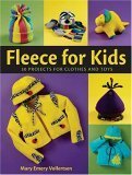 Beispielbild fr Fleece for Kids : 30 Projects for Clothes and Toys zum Verkauf von Better World Books