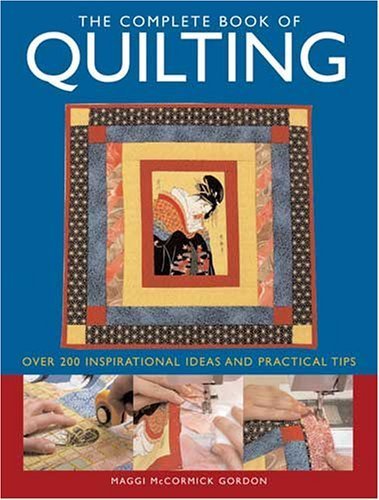 Stock image for The Complete Book of Quilting : Over 200 Inspirational Ideas and Practical Tips for sale by Better World Books: West