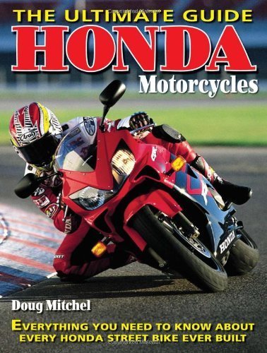 Beispielbild fr Honda Motorcycles The Ultimate Guide: Everything You Need to Know About Every Honda Motorcycle Ever Built zum Verkauf von HPB-Red