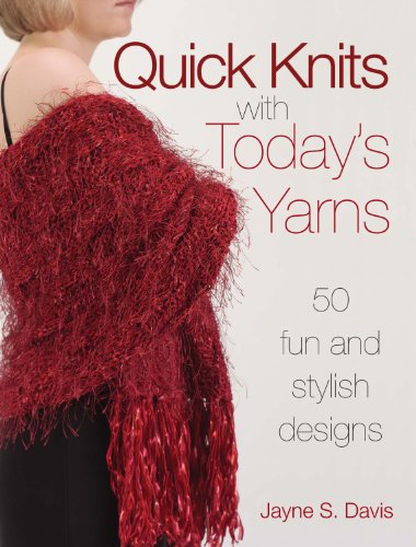 Stock image for Quick Knits With Today's Yarns: 50 Fun and Stylish Designs for sale by Half Price Books Inc.