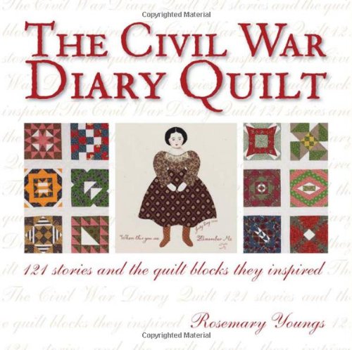 Beispielbild fr The Civil War Diary Quilt: 121 Stories and The Quilt Blocks They Inspired zum Verkauf von Goodwill Books