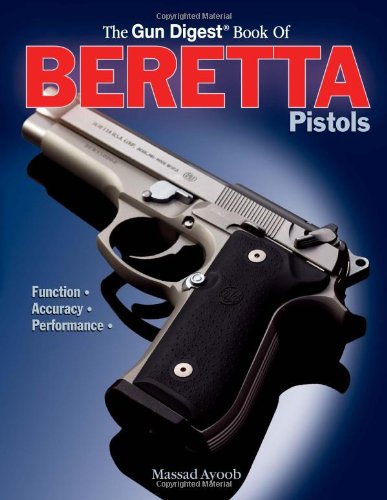 Beispielbild fr The Gun Digest Book of Beretta Pistols: Function, Accuracy, Performance zum Verkauf von Hafa Adai Books