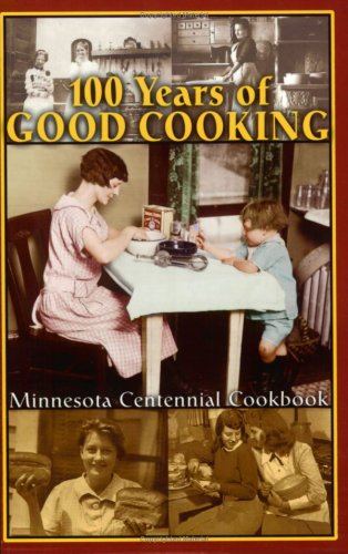 Beispielbild fr 100 Years of Good Cooking : Minnesota Centennial Cookbook zum Verkauf von Better World Books