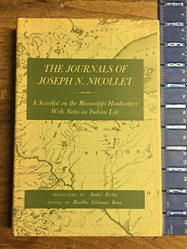 Stock image for The Journals of Joseph N. Nicollet: A Scientist on the Mississippi Headwaters With Notes on Indian Life, 1836-37 for sale by ThriftBooks-Dallas