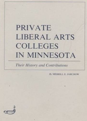Imagen de archivo de Private Liberal Arts Colleges in Minnesota : Their History and Contributions a la venta por Better World Books
