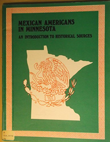 Beispielbild fr Mexican Amer in Minnesota: Introduction to Historical Sources zum Verkauf von Ally Press Center