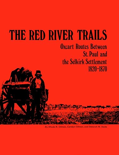 Stock image for The Red River Trails: Oxcart Routes Between St. Paul and the Selkirk Settlement, 1820-1870 for sale by Magers and Quinn Booksellers