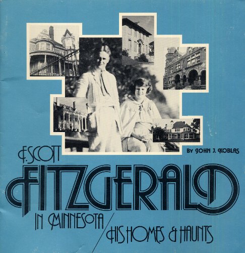 Imagen de archivo de F. Scott Fitzgerald in Minnesota : His Homes and Haunts a la venta por Better World Books
