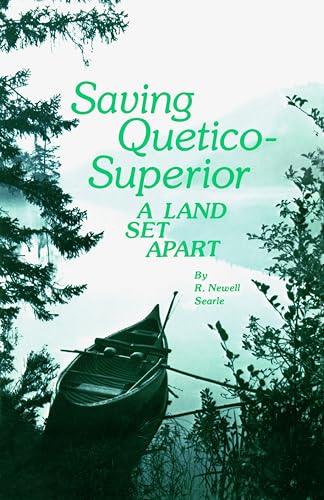Stock image for Saving Quetico-Superior: A Land Set Apart for sale by Magers and Quinn Booksellers