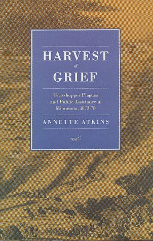 Stock image for HARVEST OF GRIEF Grasshopper Plagues and Public Assistance in Minnesota, 1873-78 for sale by Viking Book