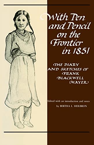 Imagen de archivo de With Pen and Pencil on the Frontier in 1851 : The Diary and Sketches of Frank Blackwell Mayer a la venta por Better World Books