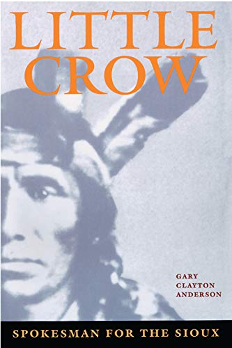 Stock image for Little Crow: Spokesman for the Sioux for sale by SecondSale