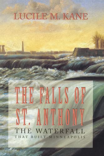 Stock image for Falls of St Anthony : The Waterfall That Built Minneapolis for sale by Better World Books