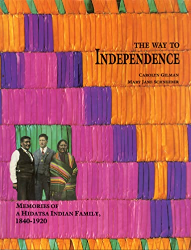 Beispielbild fr The Way to Independence: Memories of a Hidatsa Indian Family, 1840-1920 (Publications of the Minnesota Historical Society) zum Verkauf von Wonder Book