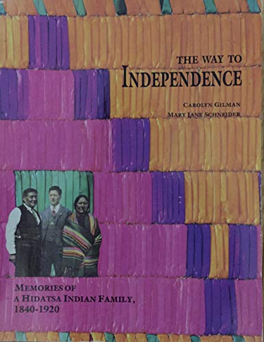 Beispielbild fr The Way to Independence: Memories of a Hidatsa Indian Family, 1840-1920 (Publications of the Minnesota Historical Society) zum Verkauf von Jackson Street Booksellers