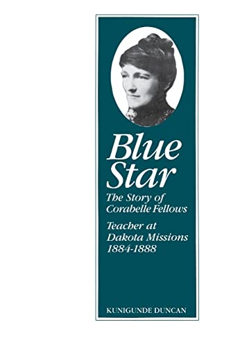 Imagen de archivo de Blue Star the Story of Corabelle Fellows Teacher at Dakota Missions 1884-1888 a la venta por Chequamegon Books