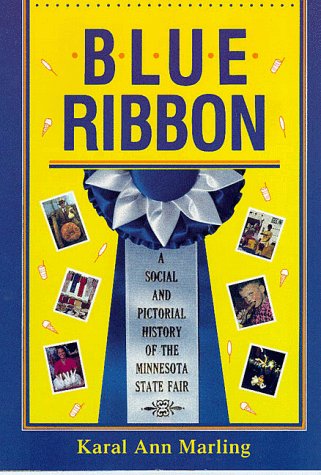 9780873512510: Blue Ribbon: A Social And Pictorial History Of The Mn State Fair