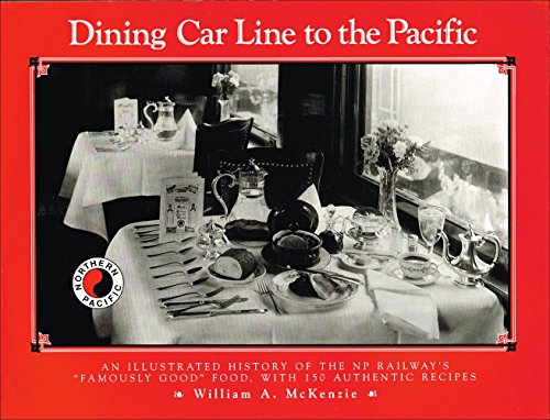 9780873512541: Dining Car Line to the Pacific: An Illustrated History of the Np Railway's "Famously Good" Food With 150 Authentic Recipes