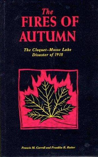 Stock image for Fires of Autumn: The Cloquet-Moose Lake Disaster of 1918 for sale by Book House in Dinkytown, IOBA