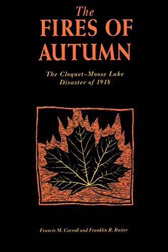 Stock image for The Fires of Autumn: The Cloquet-Moose Lake Disaster of 1918 for sale by SecondSale