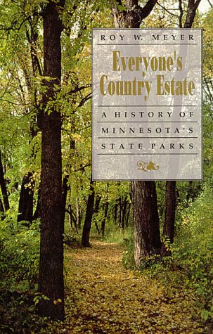 Stock image for Everyone's Country Estate: A History of Minnesota's State Parks for sale by ThriftBooks-Dallas