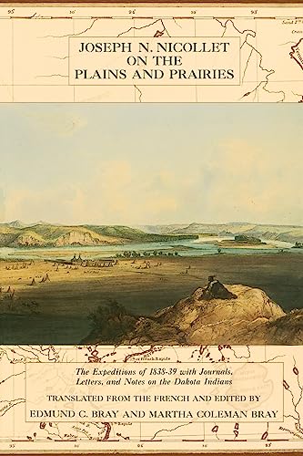 Stock image for Joseph N. Nicollet on the Plains and Prairies: The Expeditions of 1838-39 With Journals, Letters, and Notes on the Dakota Indians for sale by Book House in Dinkytown, IOBA