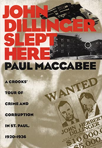 Stock image for John Dillinger Slept Here: A Crooks' Tour of Crime and Corruption in St. Paul, 1920-1936 for sale by East Kent Academic