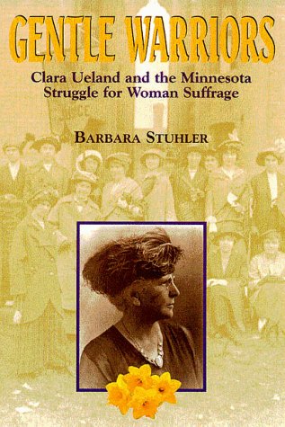 Stock image for Gentle Warriors: Clara Ueland and the Minnesota Struggle for Woman Suffrage for sale by Chapter 2 Books