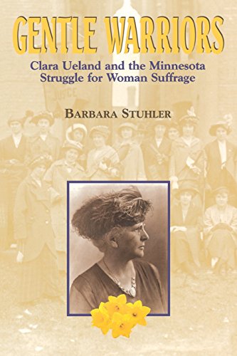 Stock image for Gentle Warriors: Clara Ueland and the Minnesota Struggle for Woman Suffrage for sale by Jay W. Nelson, Bookseller, IOBA