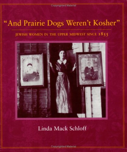 Beispielbild fr And Prairie Dogs Weren't Kosher": Jewish Women in zum Verkauf von N. Fagin Books