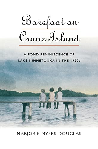 Imagen de archivo de Barefoot on Crane Island: A Fond Reminiscence of Lake Minnetonka in the 1920s (Midwest Reflections) a la venta por HPB-Emerald