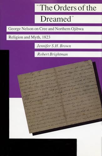 Imagen de archivo de The Orders of the Dreamed: George Nelson on Cree and Northern Ojibwa Religion and Myth, 1823 (Manitoba Studies in Native History Series) a la venta por HPB-Diamond