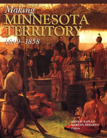 Beispielbild fr Making Minnesota Territory 1849-1858 zum Verkauf von Better World Books