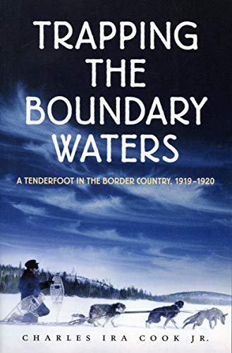 9780873513791: Trapping the Boundary Waters: A Tenderfoot in the Border Country, 1919-1920 (Midwest Reflections)