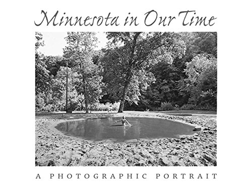 Minnesota in Our Time; A Photographis Portrait